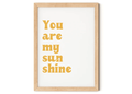 You are my Sunshine Print.